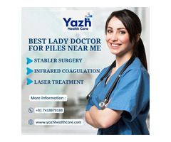 Best Lady Doctor For Piles Near You | Yazh Healthcare