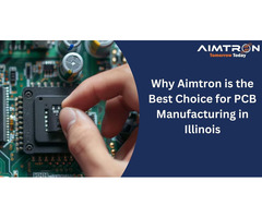 Why Aimtron is the Best Choice for PCB Manufacturing in Illinois