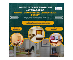 Tips to Get Cheap Hotels in Jayanagar of Without Compromising on the Service Quality