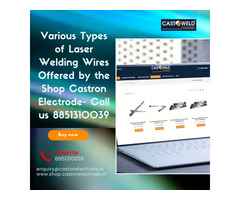 Various Types of Laser Welding Wires Offered by the Shop Castron Electrode- Call us 8851310039