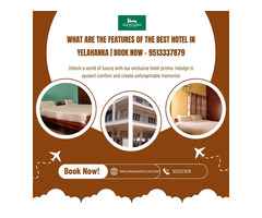 What are the Features of The Best Hotel in Yelahanka | Book Now – 9513337879