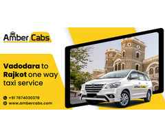 Vadodara to Rajkot One Way Taxi Service at Discounted Price