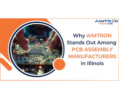 Why Aimtron Stands Out Among PCB Assembly Manufacturers in Illinois