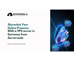 Skyrocket Your Online Presence With a VPS server in Germany from Serverwala