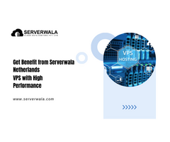 Get Benefit from Serverwala Netherlands VPS with High Performance